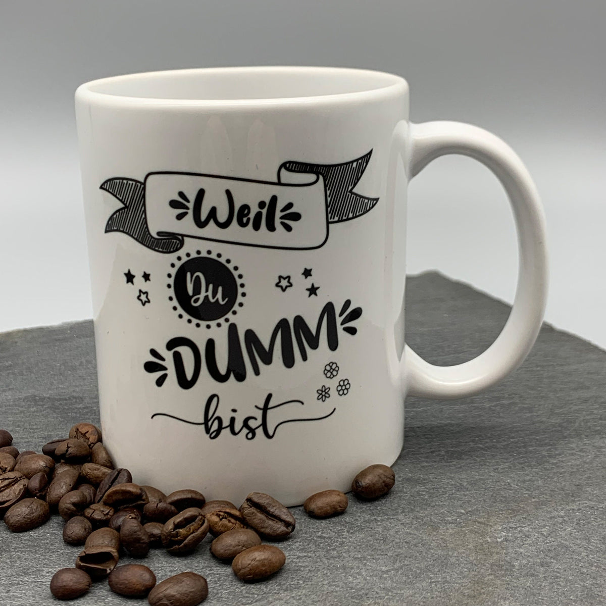 Weil DU DUMM bist Tasse | Lustige Kaffeetasse Geschenk