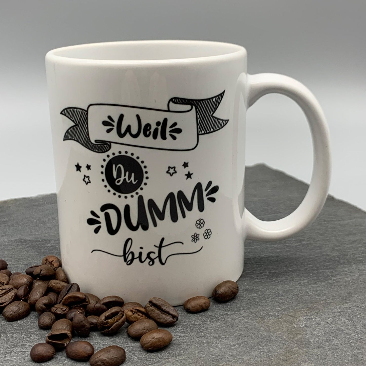 Tasse mit Spruch "Weil DU DUMM bist" Kaffeetasse | Kaffeebecher