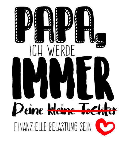 Tasse mit Spruch "Papa, ich werde immer Deine kleine Tochter / finanzielle Belastung sein" Kaffeetasse, Vatertag, Vatertagsgeschenk