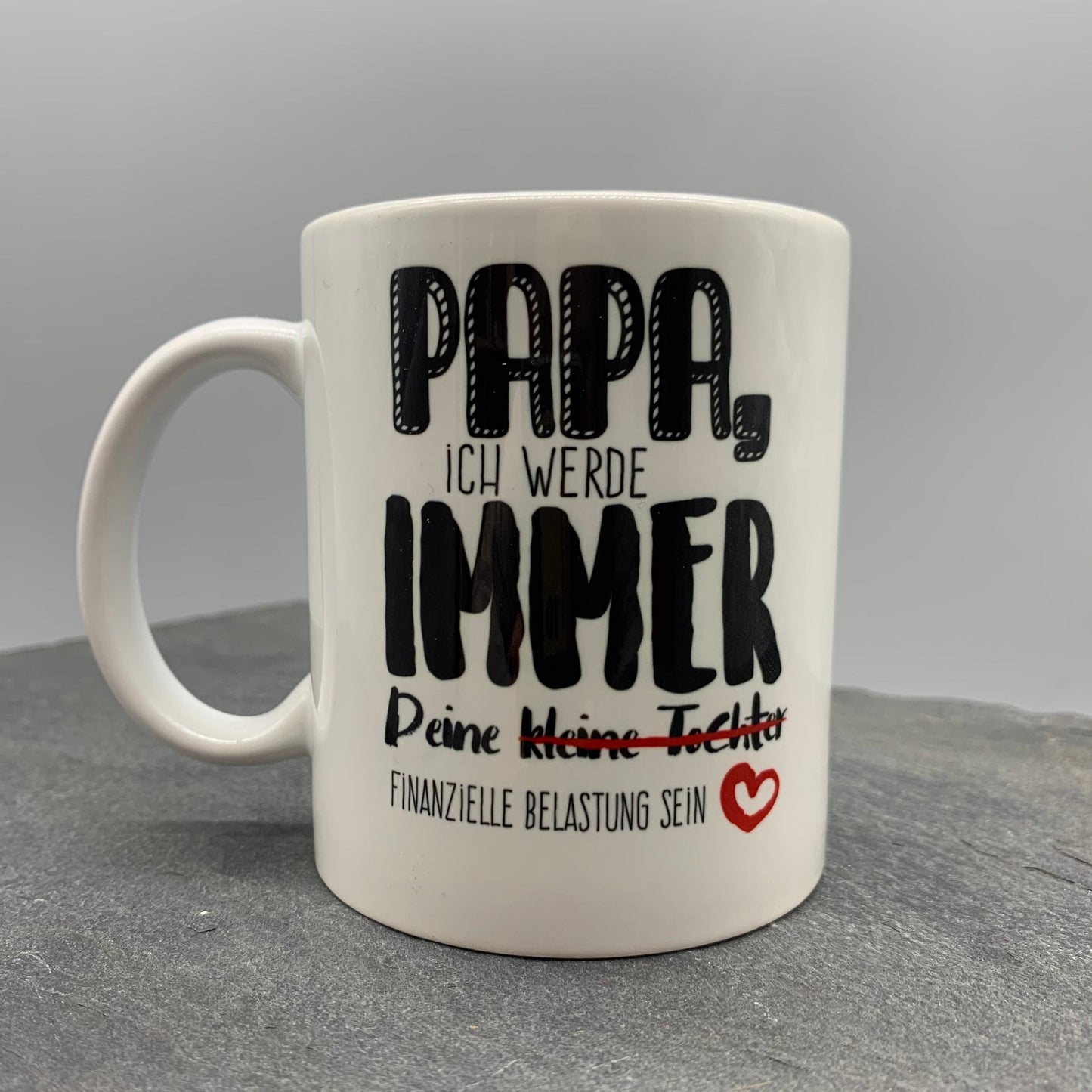 Tasse mit Spruch "Papa, ich werde immer Deine kleine Tochter / finanzielle Belastung sein" Kaffeetasse, Vatertag, Vatertagsgeschenk