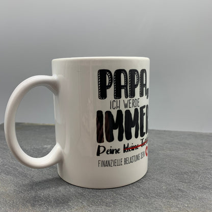 Tasse mit Spruch "Papa, ich werde immer Deine kleine Tochter / finanzielle Belastung sein" Kaffeetasse, Vatertag, Vatertagsgeschenk