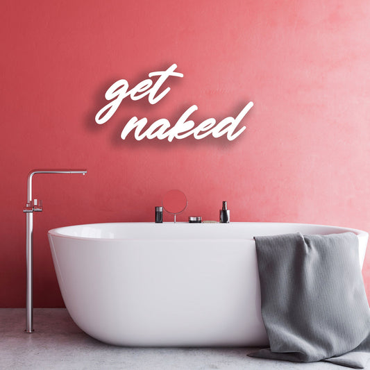 get naked | Baddeko | Schlafzimmerdeko | 3D Schriftzug | Wanddeko | Badezimmer | Wandschild | 3D Wandtattoo