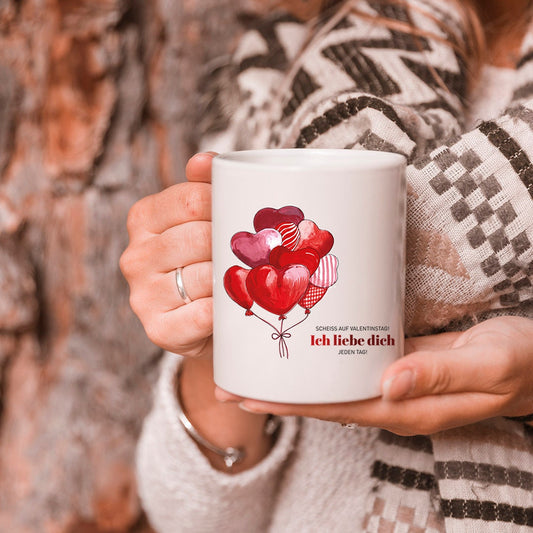 Tasse mit Spruch "Scheiß auf Valentinstag! Ich liebe Dich jeden Tag" Kaffeetasse | Kaffeebecher | Valentinstag | Liebe